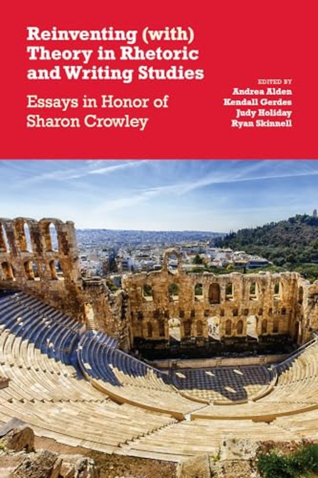 Reinventing (with) Theory in Rhetoric and Writing Studies