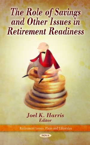 Role of Savings & Other Issues in Retirement Readiness