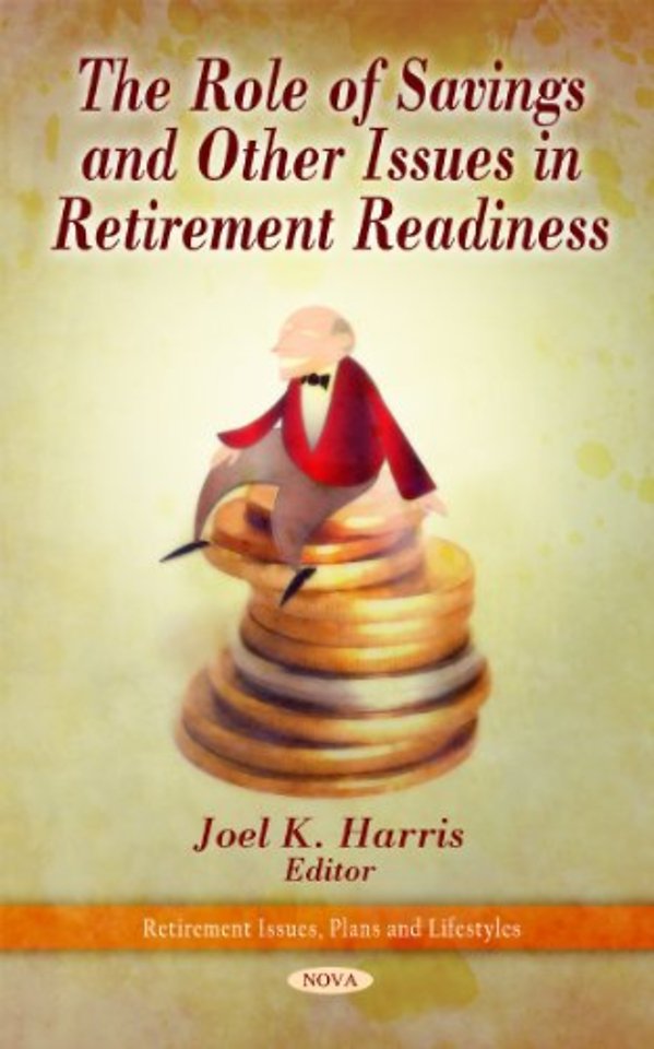 Role of Savings & Other Issues in Retirement Readiness