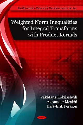 Weighted Norm Inequalities for Integral Transforms with Product Kernals