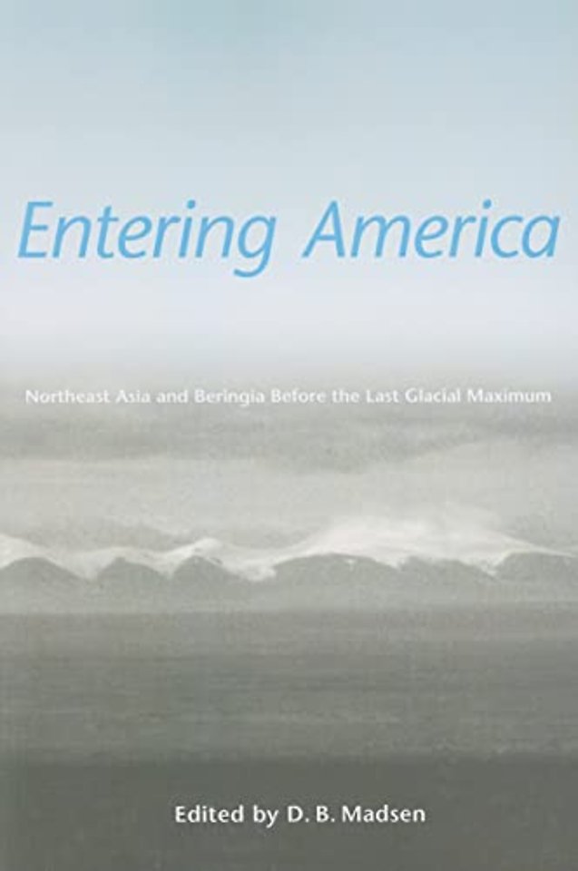 Entering America – Northeast Asia and Beringia Before the Last Glacial Maximum
