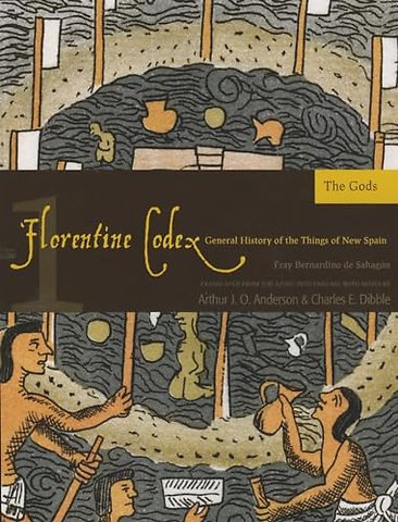 The Florentine Codex, Book One: the Gods – A General History of the Things of New Spain