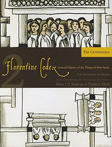 The Florentine Codex, Book Two: the Ceremonies – A General History of the Things of New Spain