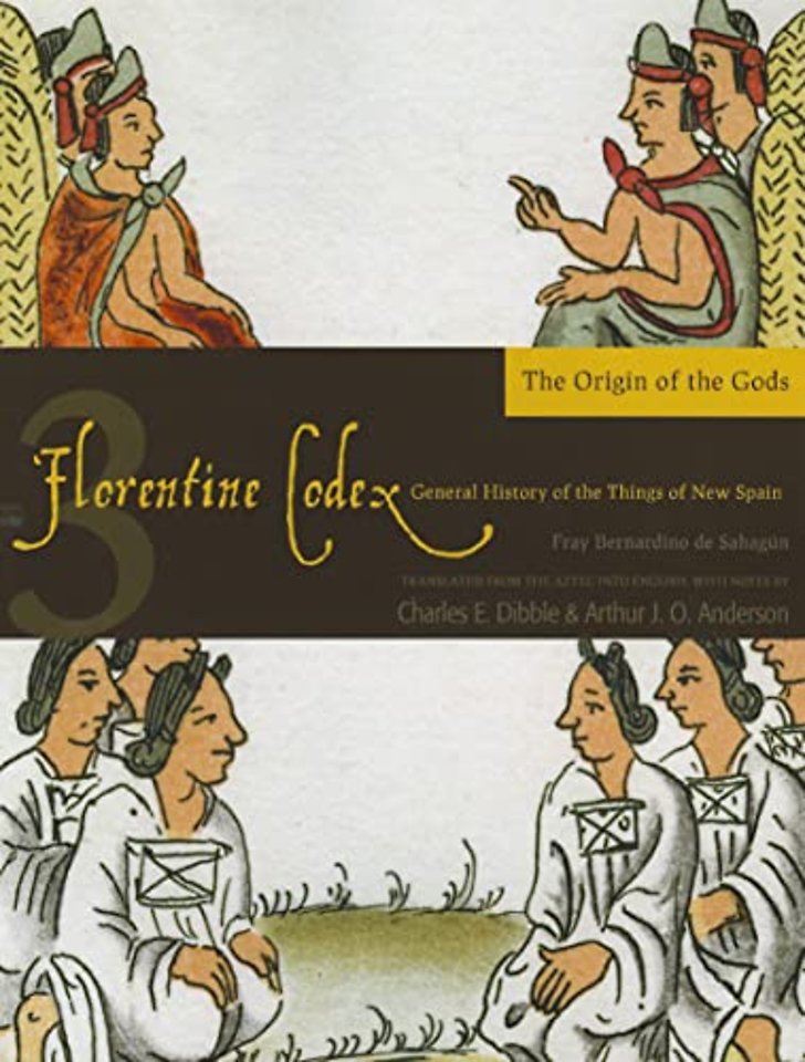 The Florentine Codex, Book Three: the Origin of – A General History of the Things of New Spain