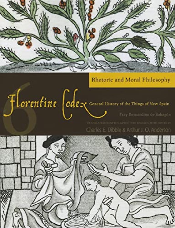 Florentine Codex: Book 6 Volume 6 – A General History of the Things of New Spain