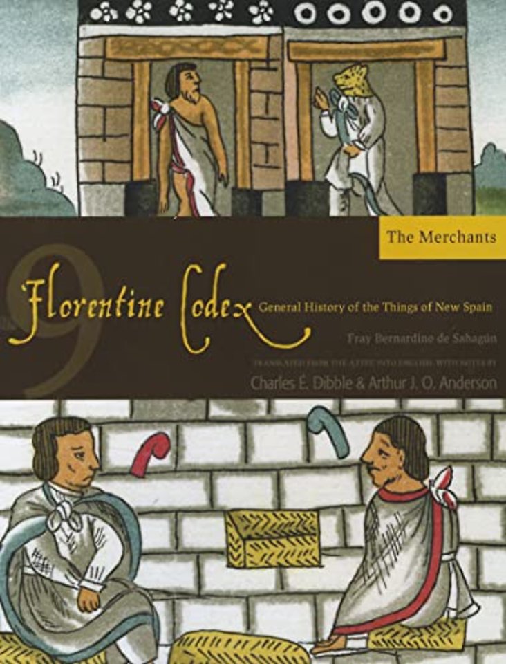 The Florentine Codex, Book Nine: the Merchants – A General History of the Things of New Spain