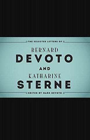 The Selected Letters of Bernard DeVoto and Katharine Sterne