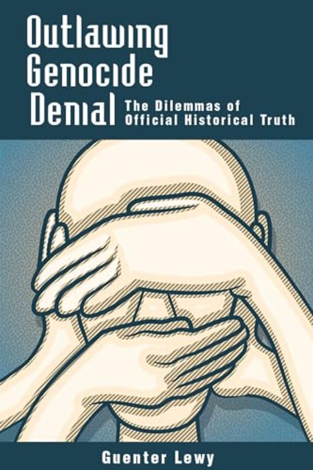 Outlawing Genocide Denial – The Dilemmas of Official Historical Truth