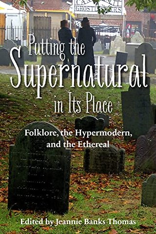 Putting the Supernatural in Its Place – Folklore, the Hypermodern, and the Ethereal