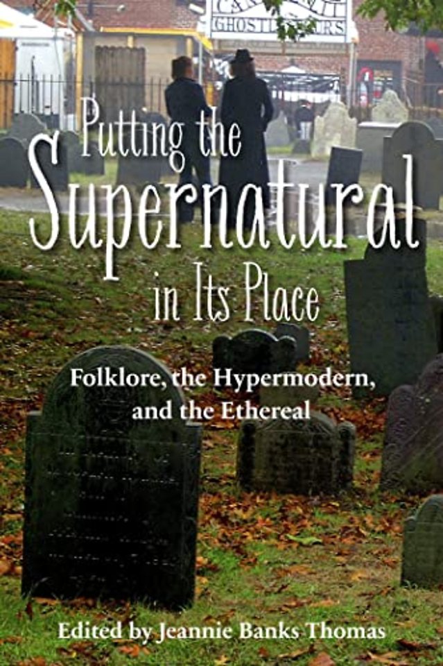 Putting the Supernatural in Its Place – Folklore, the Hypermodern, and the Ethereal