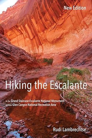 Hiking the Escalante – In the Grand Staircase–Escalante National Monument and the Glen Canyon National Recreation Area