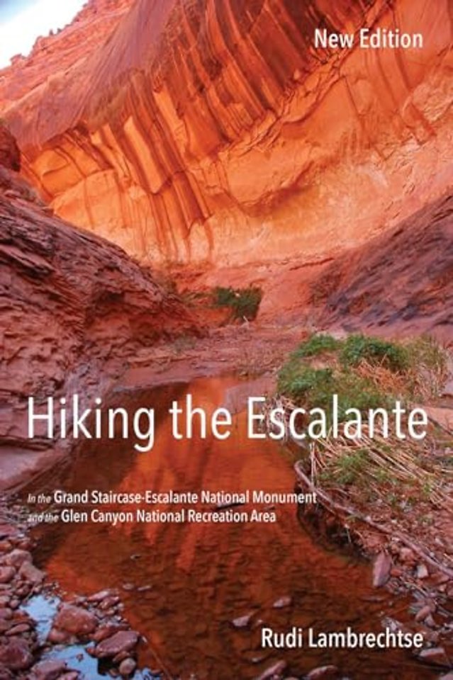 Hiking the Escalante – In the Grand Staircase–Escalante National Monument and the Glen Canyon National Recreation Area