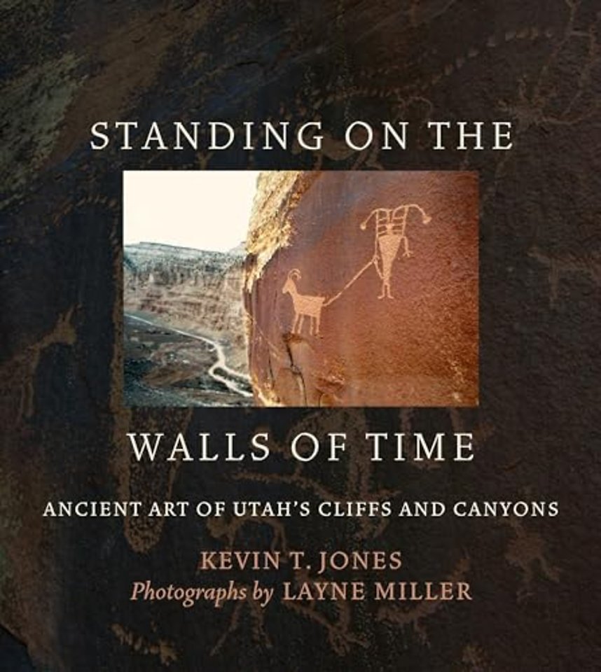 Standing on the Walls of Time – Ancient Art of Utah`s Cliffs and Canyons