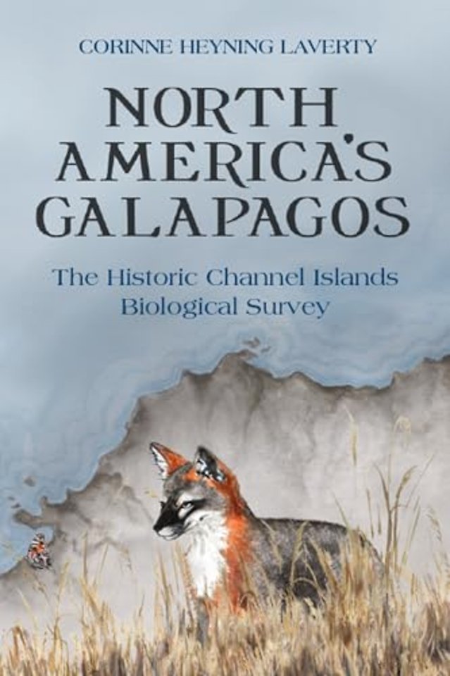 North America`s Galapagos – The Historic Channel Islands Biological Survey