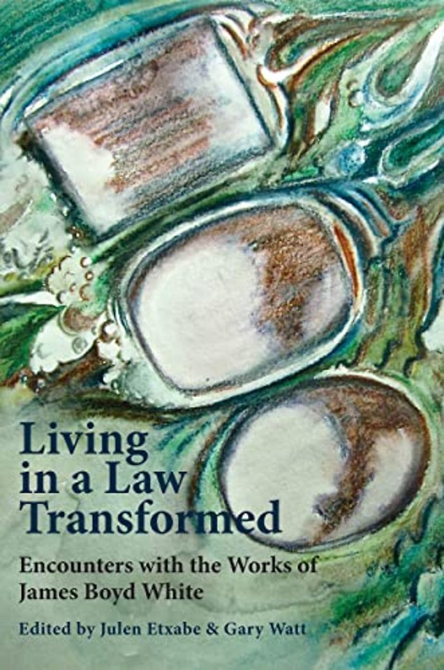 Living in a Law Transformed – Encounters with the Works of James Boyd White