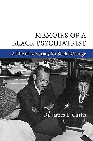 Memoirs of a Black Psychiatrist – A Life of Advocacy for Social Change