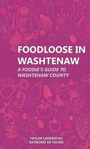 Foodloose in Washtenaw – A Foodie`s Guide to Washtenaw County