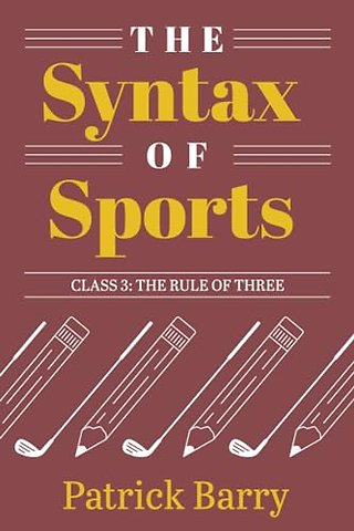 The Syntax of Sports, Class 3 – The Rule of Three