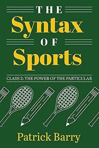 The Syntax of Sports, Class 2 – The Power of the Particular
