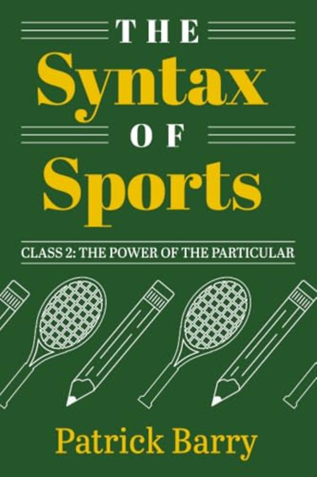 The Syntax of Sports, Class 2 – The Power of the Particular