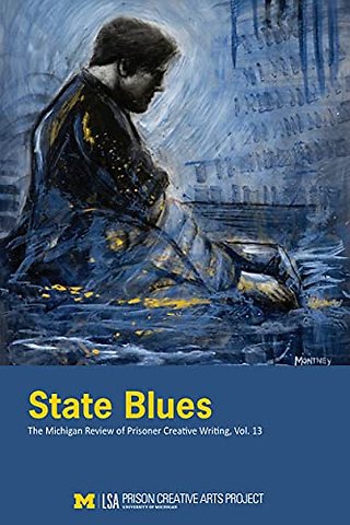 State Blues – The Michigan Review of Prisoner Creative Writing, Volume 13