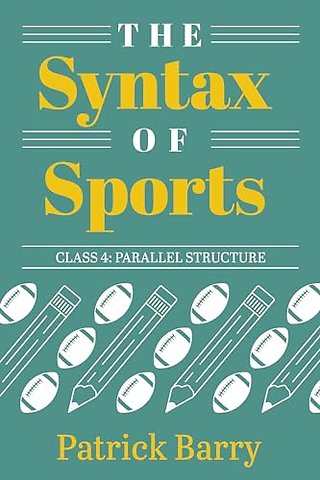The Syntax of Sports, Class 4 – Parallel Structure
