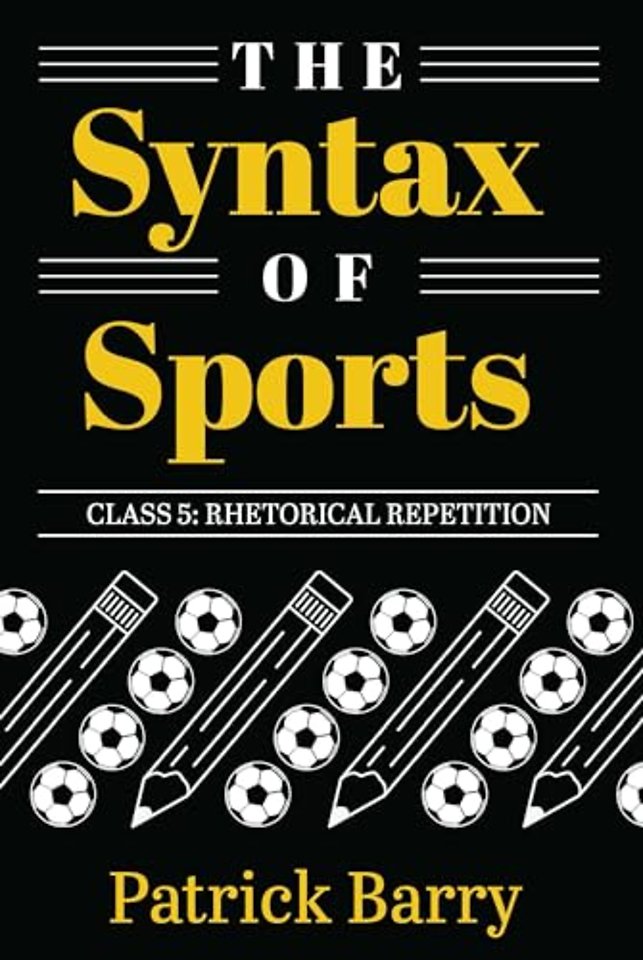 The Syntax of Sports Class 5 – Rhetorical Repetition