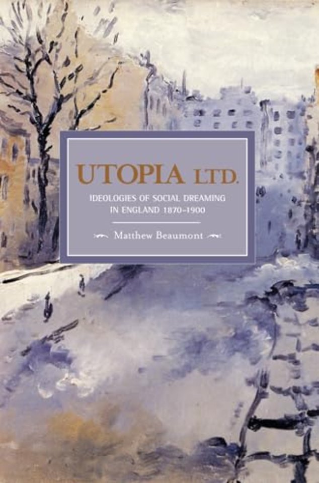 Utopia, Ltd.: Ideologies For Social Dreaming In England 1870-1900