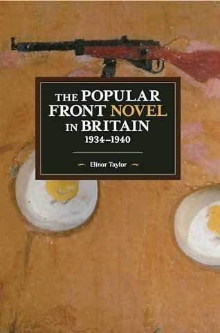 The Popular Front Novel In Britain, 1934-1940