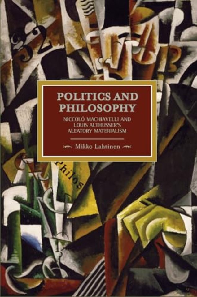 Politics And Philosophy: Niccolo Machiavelli And Louis Althusser's Aleatory Materialism