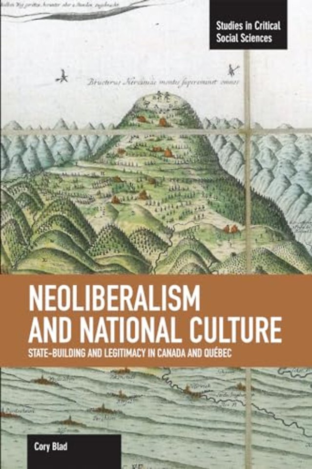 Neoliberalism And National Culture: State-building And Legitimacy In Canada And Quebec