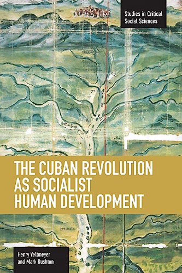 Cuban Revolution As Socialist Human Development, The: The Dynamics Of Universities, Knowledge & Society