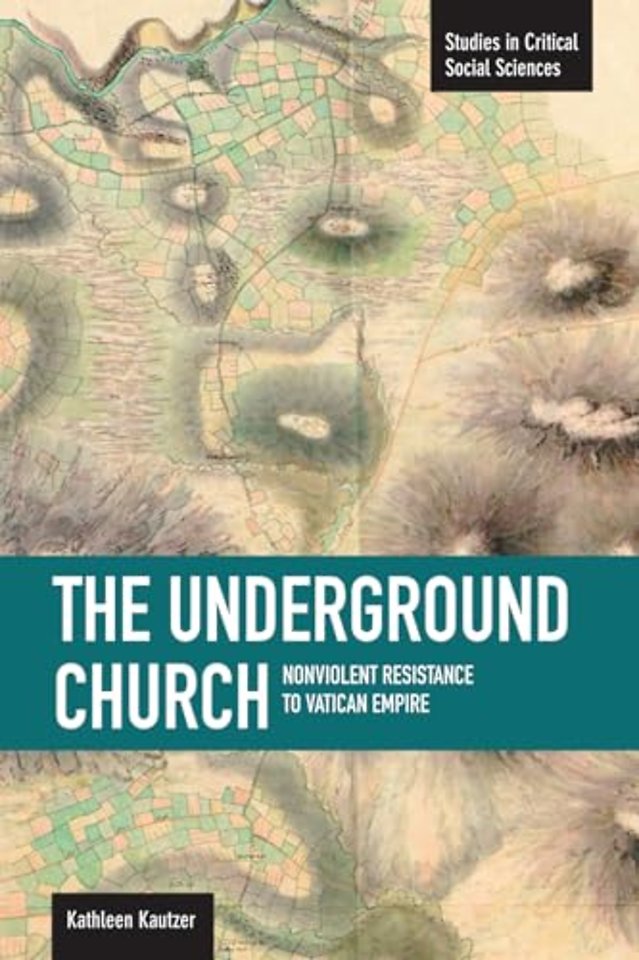 Underground Church, The: Non-violent Resistance To The Vatican Empire