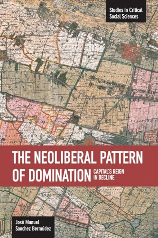 Neoliberal Pattern Of Domination: Capital's Reign In Decline