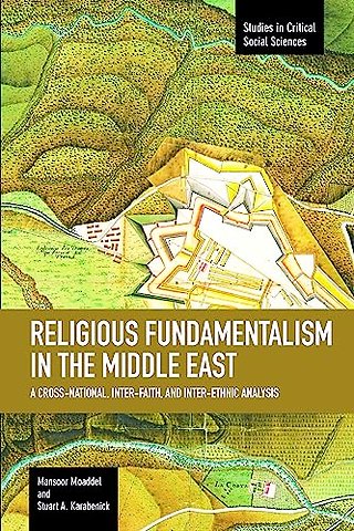 Religious Fundamentalism In The Middle East: A Cross-national, Inter-faith, And Inter-ethnic Analysis
