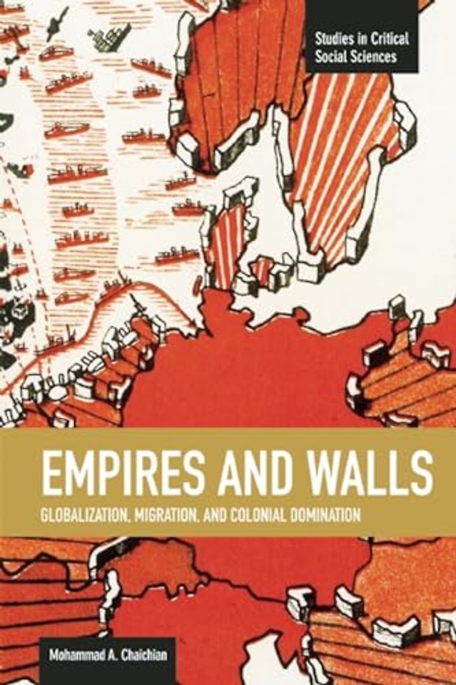 Empires And Walls: Globalization, Migration, And Colonial Domination