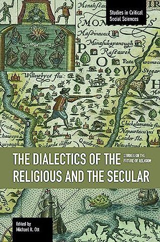 Dialectics Of The Religious And The Secular, The: Studies On The Future Of Religion