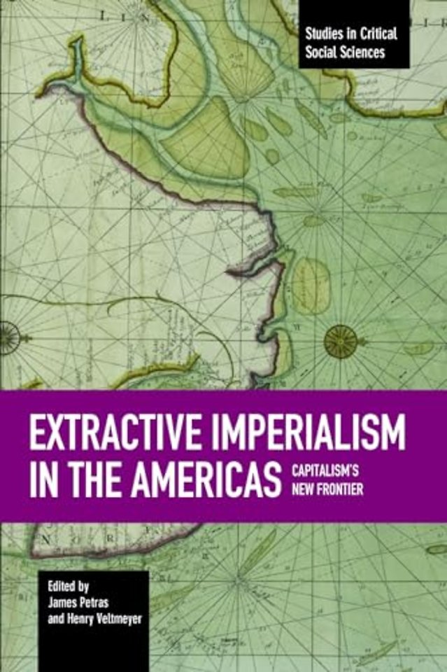 Extractive Imperialism In The Americas: Capitalism's New Frontier