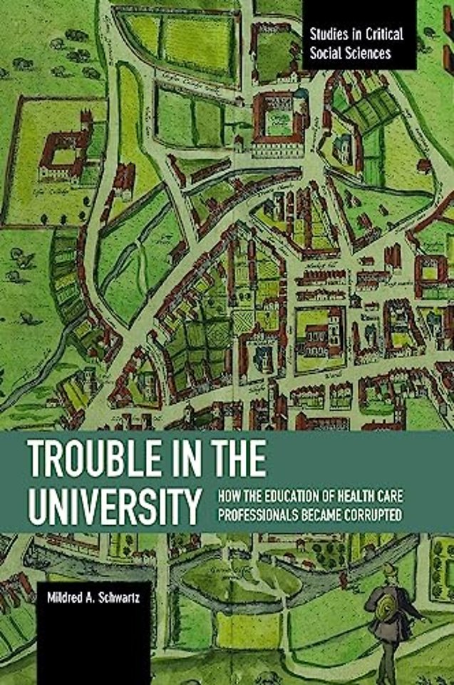 Trouble In The University: How The Education Of Health Care Professionals Became Corrupted