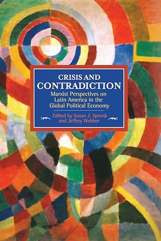 Crisis And Contradiction: Marxist Perspectives On Latin America In The Global Political Economy