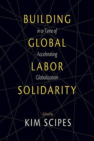 Building Global Labor Solidarity In A Time Of Accelerating Globalization