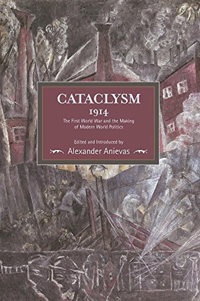 Cataclysm 1914: The First World War And The Making Of Modern World Politics