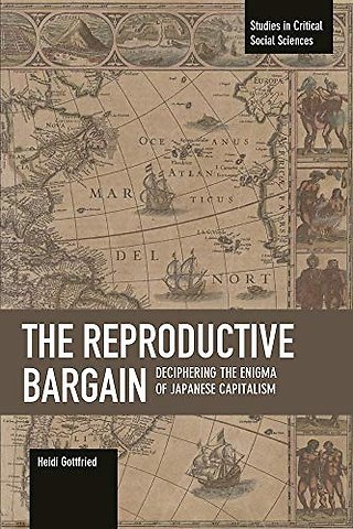 The Reproductive Bargain: Deciphering The Enigma Of Japanese Capitalism