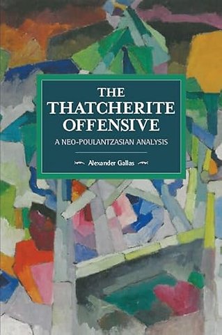 The Thatcherite Offensive: A Neo-poulantzasian Analysis