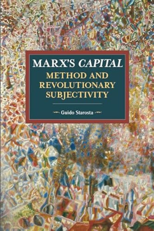 Marx's Capital, Method And Revolutionary Subjectivity