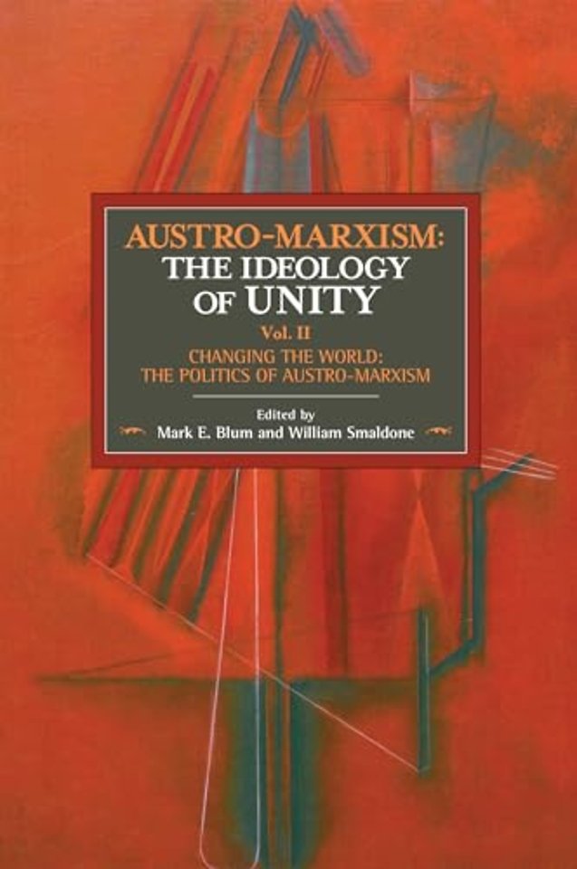 Austro-marxism: The Idealogy Of Unity Volume Ii