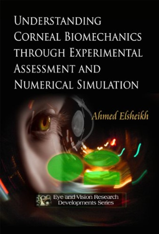Understanding Corneal Biomechanics Through Experimental Assessment & Numerical Simulation