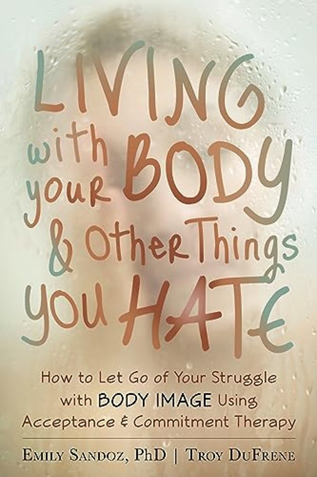 Living with Your Body and Other Things You Hate