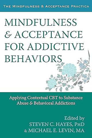 Mindfulness and Acceptance for Addictive Behaviors