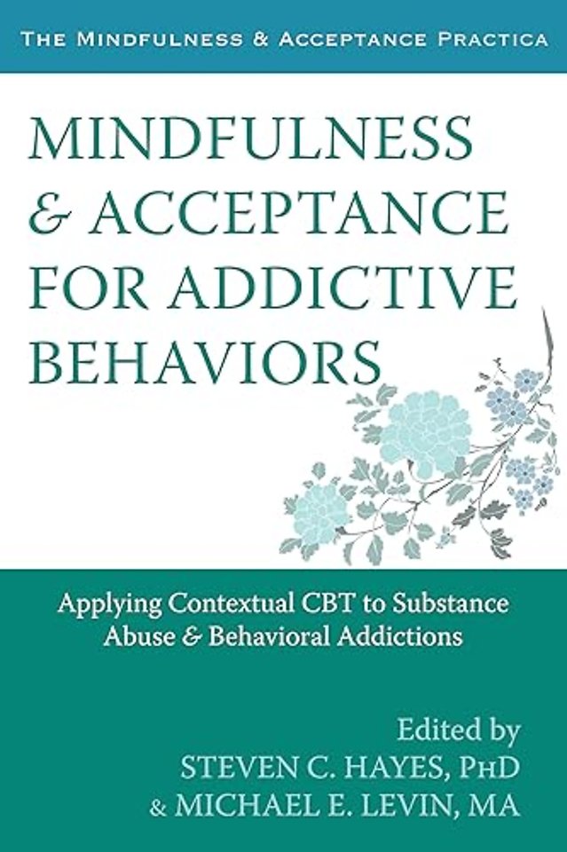 Mindfulness and Acceptance for Addictive Behaviors